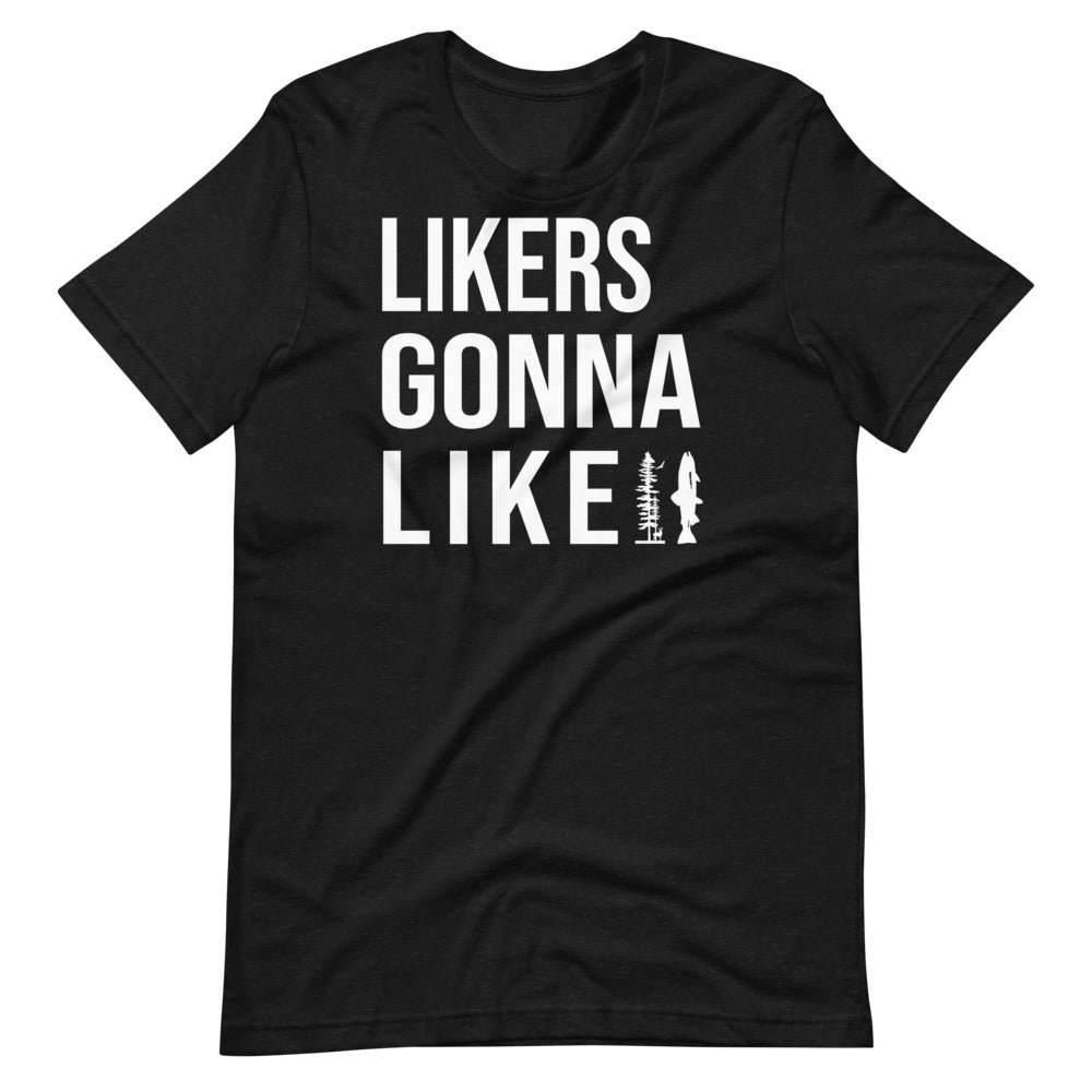 Likers Gonna Like - Unisex T-Shirt